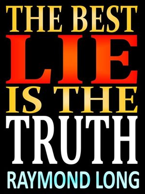 cover image of The Best Lie is the Truth